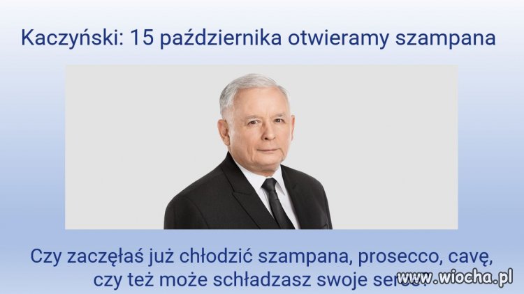 Kaczyński: 15 października otwieramy szampana 