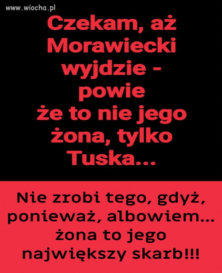 Nie zrobi tego, gdyż...