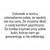 Bardzo dobrze jest to sobie uświadomić... I potem żyć spokojnie