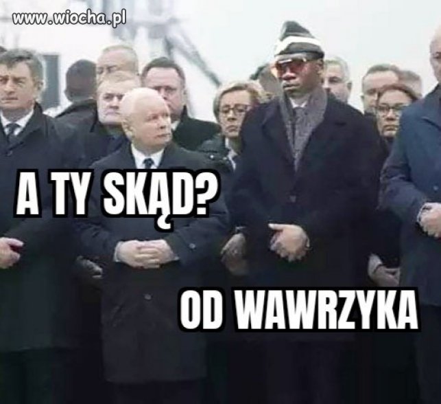 A on skąd?