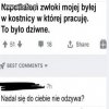 Pewnie nadal z niej zimna s**a 