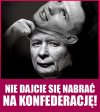 Pobudka! Nie dajcie się nabrać PiS = Konfederacja. 