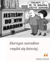 Gdyby nie głupota i zacofanie narodu, nie było by Kaczyńskiego!