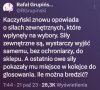 Czy osoby, które kazały panu Kaczyńskiemu iść na koniec kolejki zostały już aresztowane?