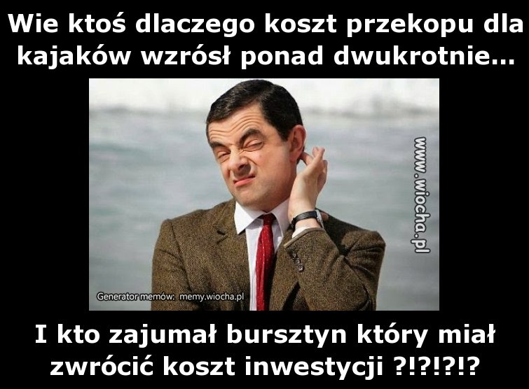 Wie ktoś dlaczego koszt przekopu dla kajaków