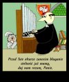 Hej, Papiści! Jak dziś będziecie w kościółku