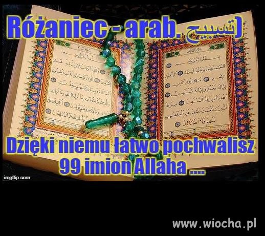 Różaniec -wynalazek islamu.