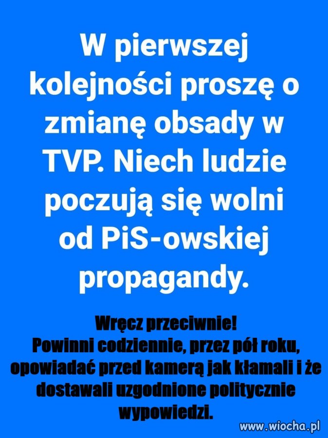 Lepszą karą dla dotychczasowej obsady, byłoby zaczęcie mówienia prawdy