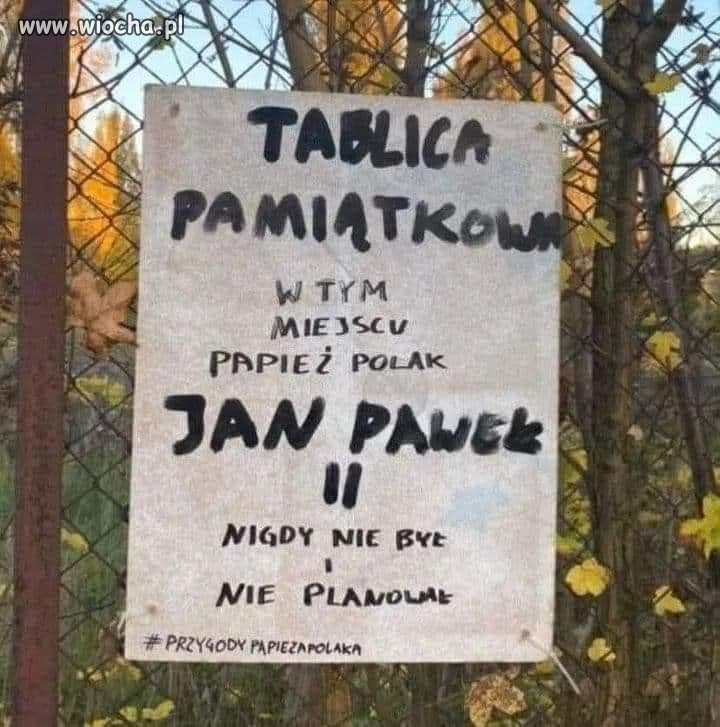Cała Polska ma tablice upamiętniające JP2, a tu nie?