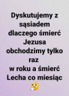 Bo tak towarzysz Jarosław powiedzial...