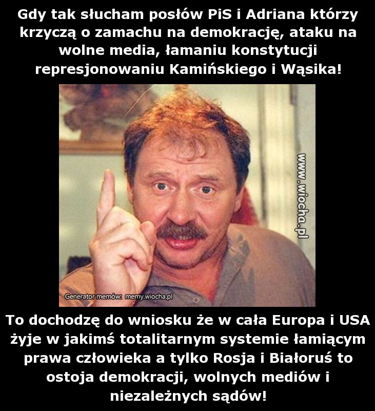 Gdy tak słucham posłów PiS i Adriana którzy