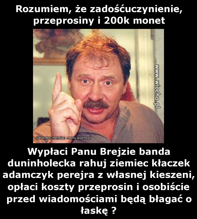 Rozumiem, że zadośćuczynienie, przeprosiny i 200k