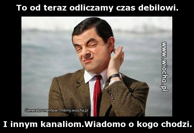 To od teraz odliczamy czas debilowi.