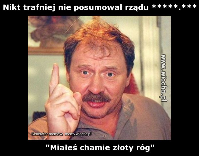 Nikt trafniej nie posumował rządu *****.***