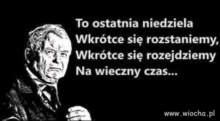 To już dzisiaj ...