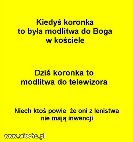 Do szerzenia ciemnoty już nie wystarczy im kościół.