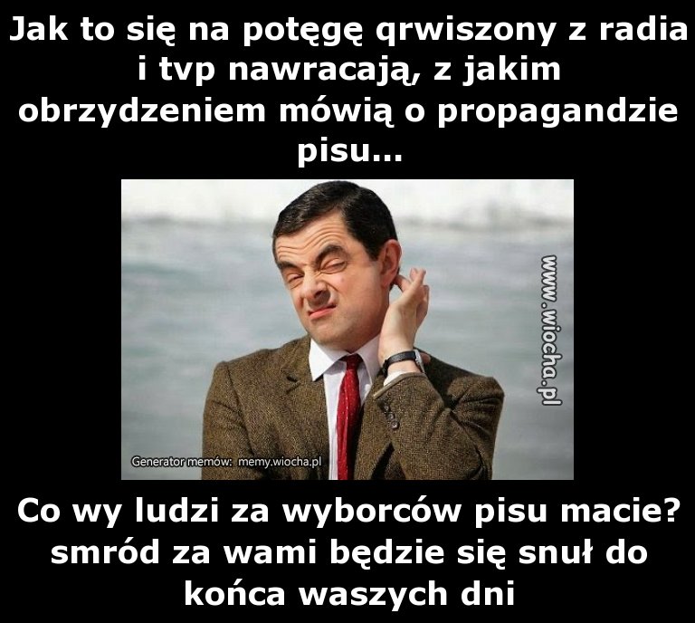 Jak to się na potęgę qrwiszony z radia i tvp
