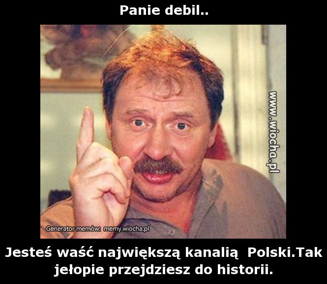 Panie debil..
