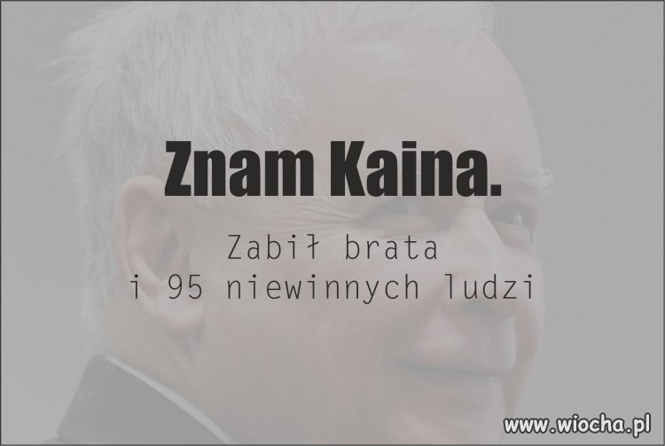 Wszyscy go znają, tylko niektórzy to wypierają ...