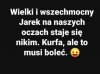 Teraz to już stary, zaszczany dziad ...
