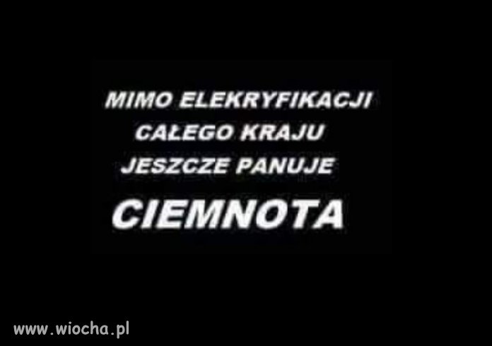 Bez ciemnoty nie było by PiSu, Rydzyka i sekty kościoła!