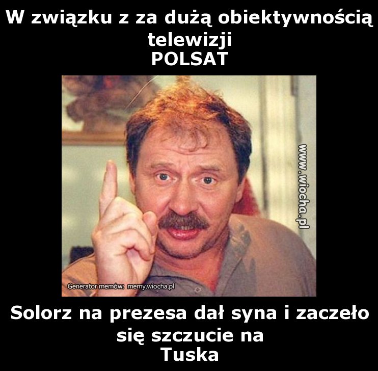W związku z za dużą obiektywnością telewizji 