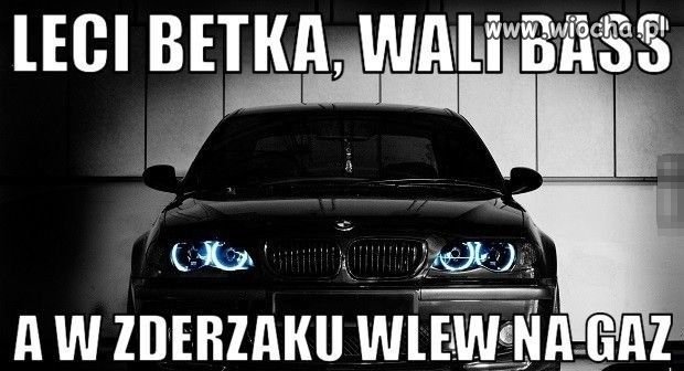 Leci betka, wali bass