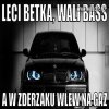 Leci betka, wali bass