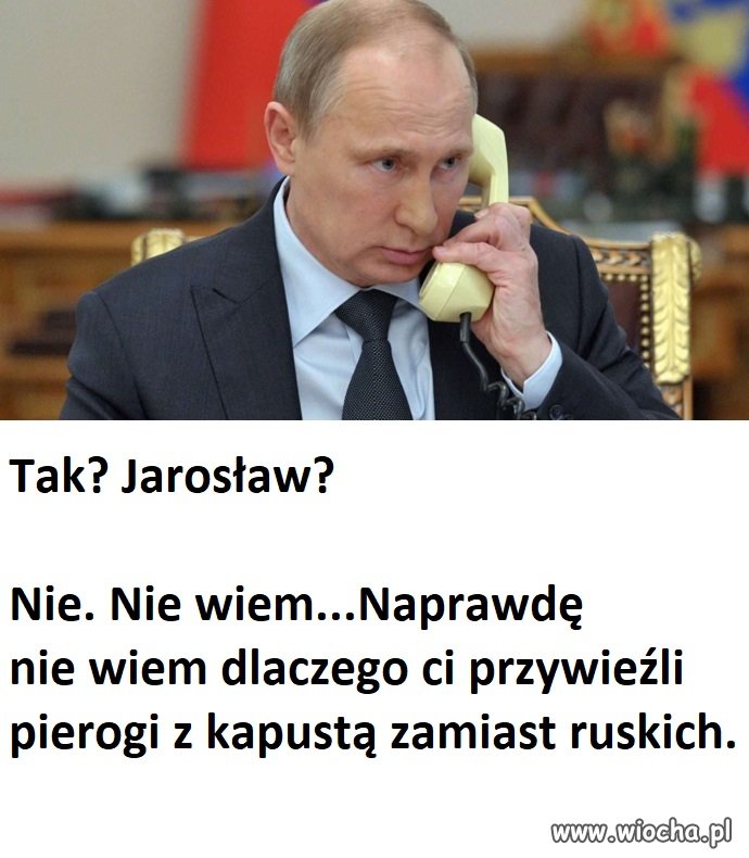 Jak nie ma ruskich to dzwonię do Putina