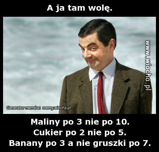 A ja tam wolę.