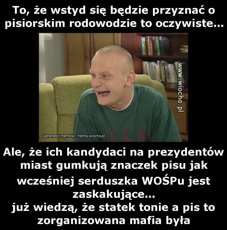 To, że wstyd się będzie przyznać o pisiorskim