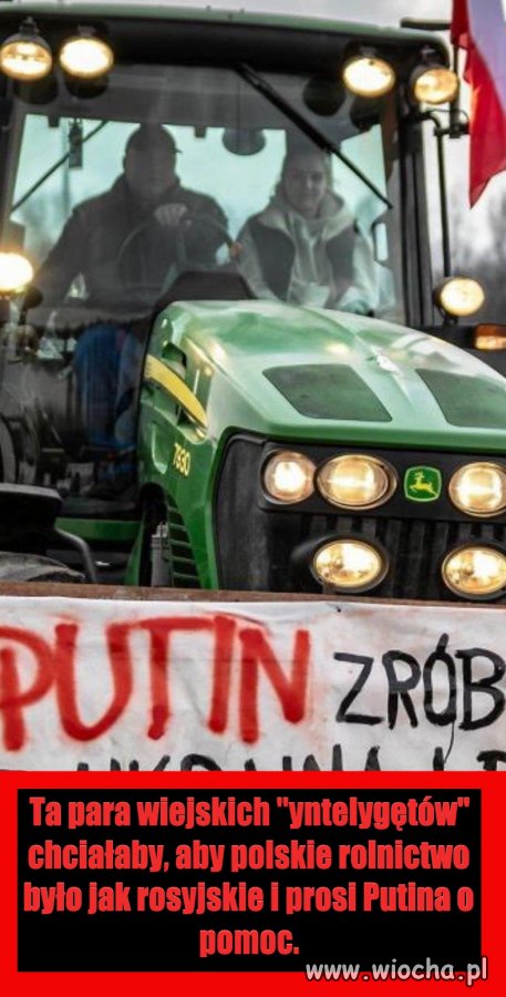 Do kołchozu z nimi do pracy. Wtedy poznają dobroć Putina
