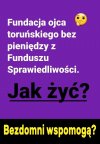 Bardzo proste - za swoje jak wszyscy!