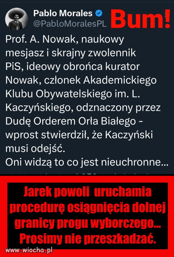 Nie zgadzam się! Ma zostać! Nikt, tak jak on, ostatnio nie pogrąża pisu