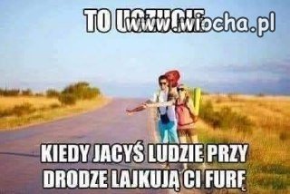 Gdy ludzie lajkują ci furę 