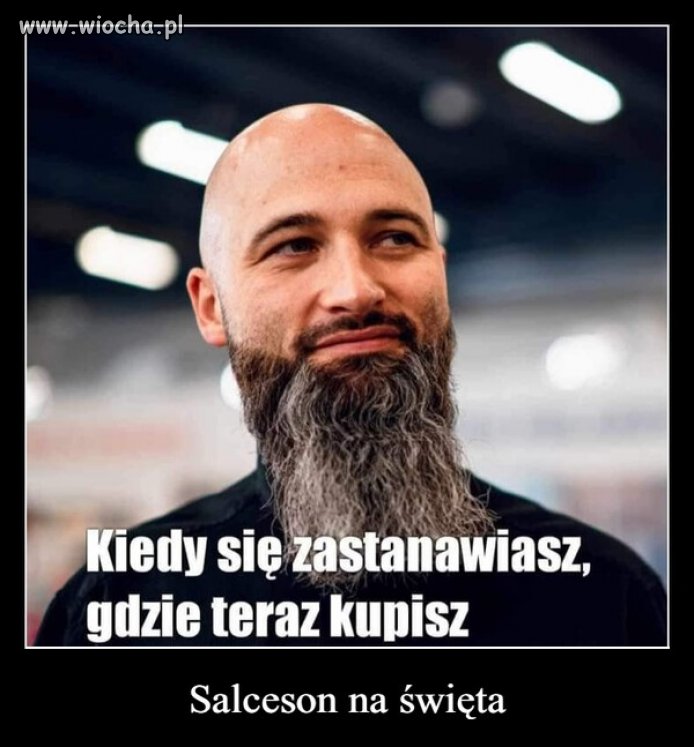 Nie martw się koleś, ty już na te święta masz papu