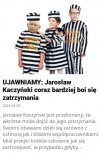 Kaczyński ma się panicznie bać zatrzymania!
