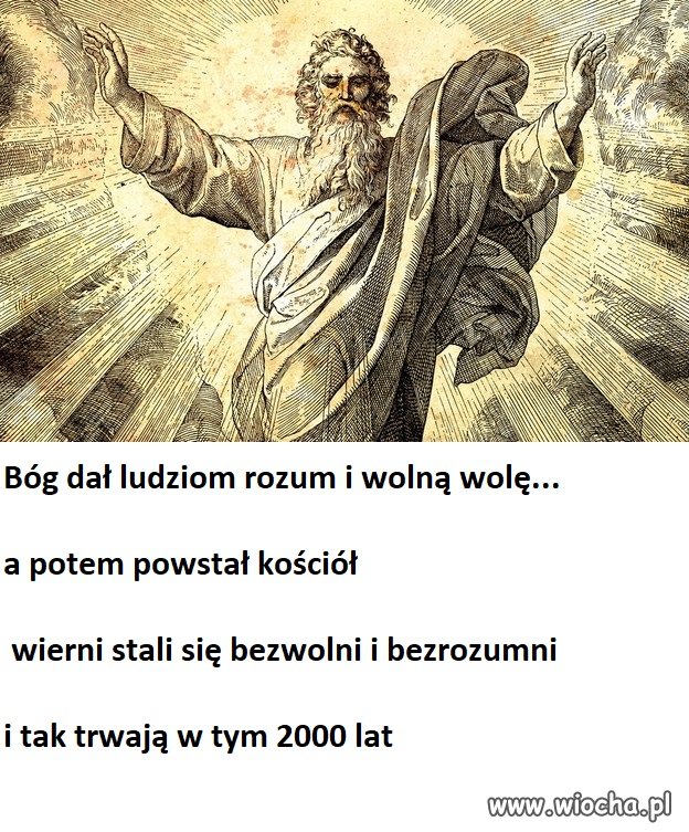Rozum i wolna wola...to wrogowie kościoła 