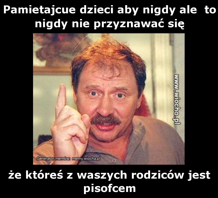 Pamietajcue dzieci aby nigdy ale  to nigdy nie