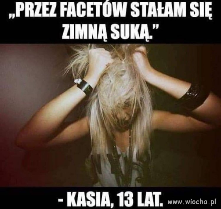 Kasia stała się zimną suką