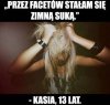 Kasia stała się zimną suką