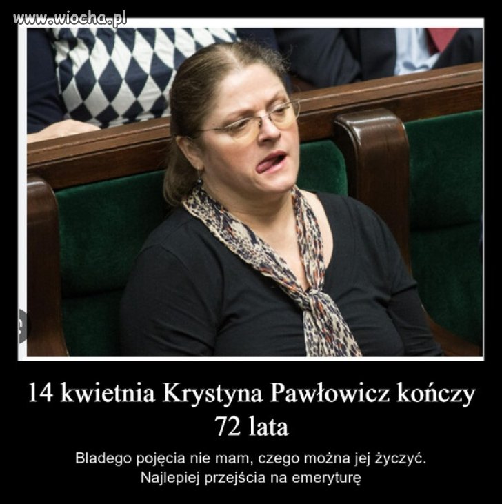 A czego Ty byś życzył tej wyjątkowej 'kobiecie' ?