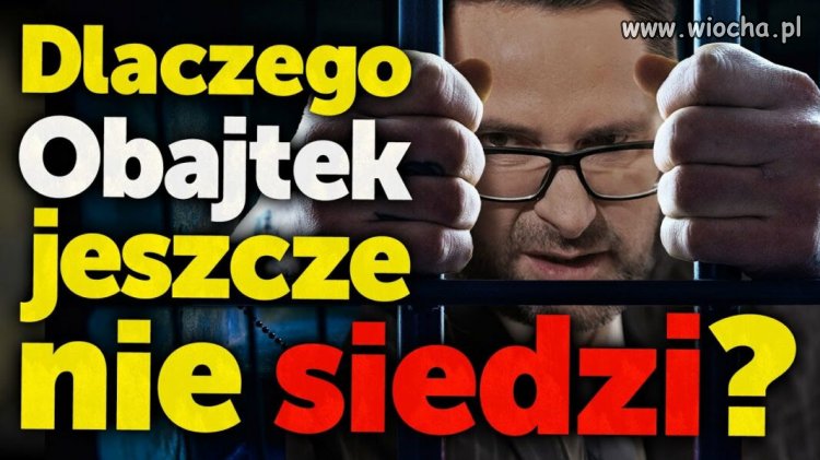 Dlaczego Obajtek jest jeszcze na wolności?!