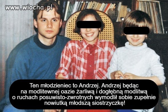 A wy potraficie modlić się tak żarliwie?