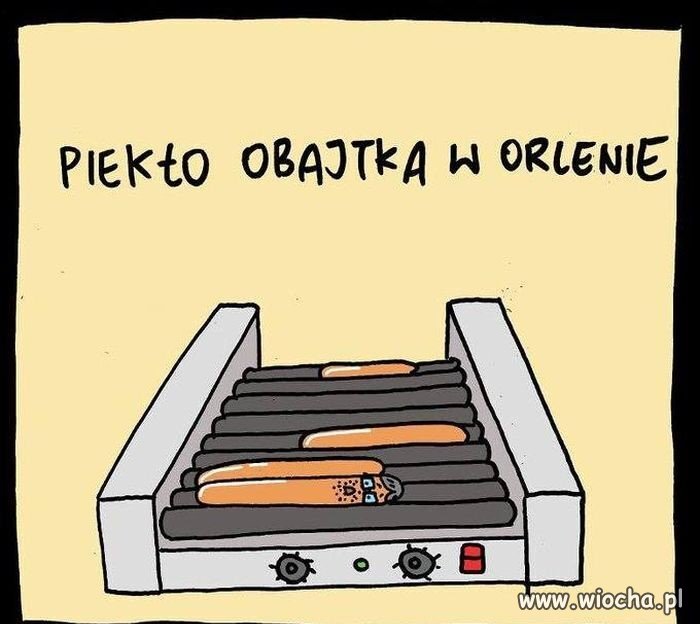 Oj, źle mu tam było