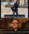 Jedni pukają bo taką mają pracę!