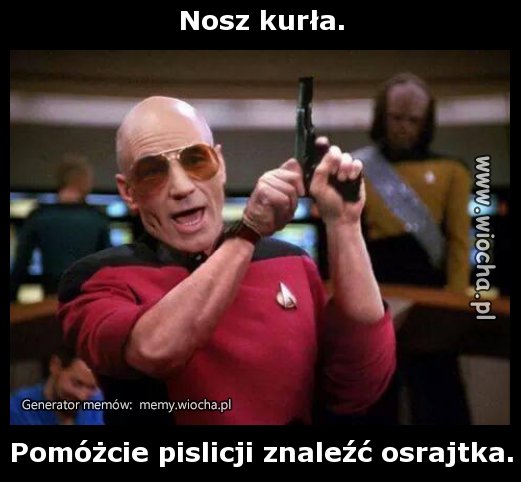 Nosz kurła.