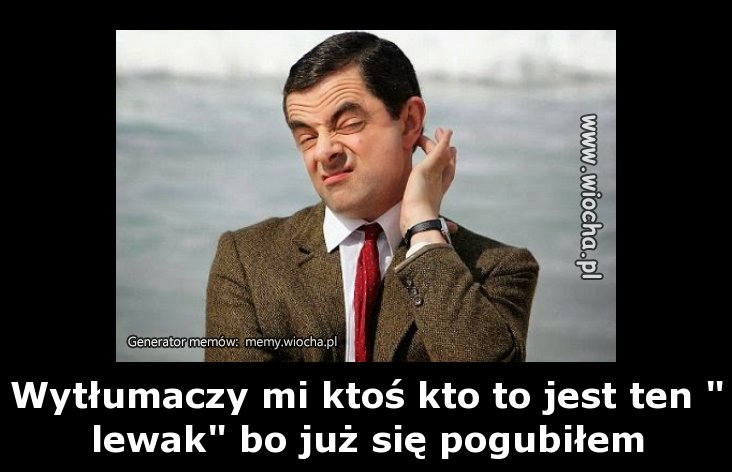 Wytłumaczy mi ktoś kto to jest ten "lewak" bo już
