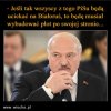 W PiS mówią że Łukaszenka to ciepły człowiek...