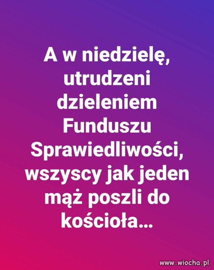 Jakże to prawdziwe ...